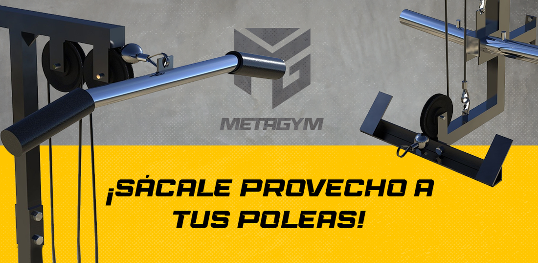 ¡SÁCALE TODO EL PROVECHO A TUS POLEAS ALTA Y BAJA DE METAGYM!